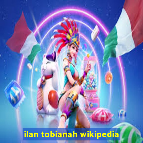 ilan tobianah wikipedia